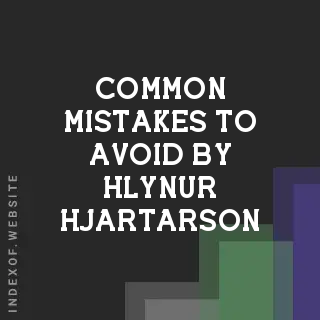 Common Mistakes to Avoid by Hlynur Hjartarson | Indexof