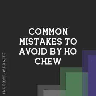 Common Mistakes to Avoid by Ho Chew | Indexof