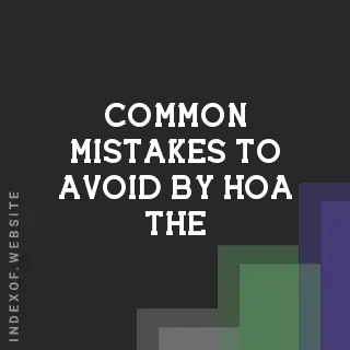 Common Mistakes to Avoid by Hoa The | Indexof