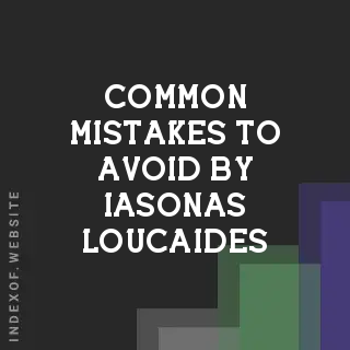 Common Mistakes to Avoid by Iasonas Loucaides | Indexof