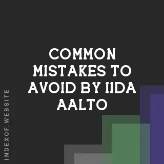 Common Mistakes to Avoid by Iida Aalto | Indexof