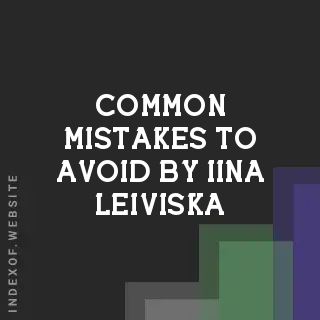Common Mistakes to Avoid by Iina Leiviska | Indexof