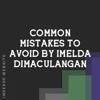 Common Mistakes to Avoid by Imelda Dimaculangan | Indexof
