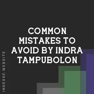 Common Mistakes to Avoid by Indra Tampubolon | Indexof