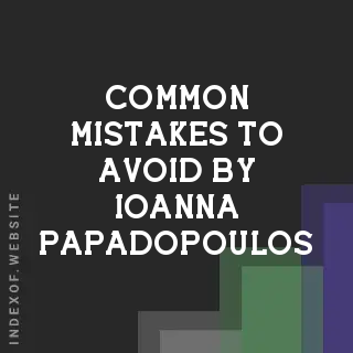Common Mistakes to Avoid by Ioanna Papadopoulos | Indexof