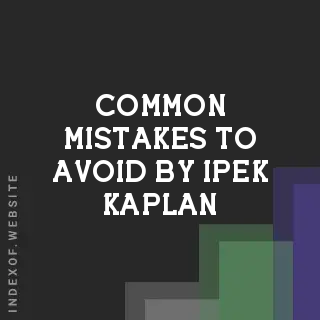 Common Mistakes to Avoid by Ipek Kaplan | Indexof