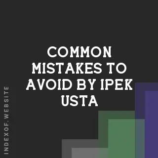 Common Mistakes to Avoid by Ipek Usta | Indexof