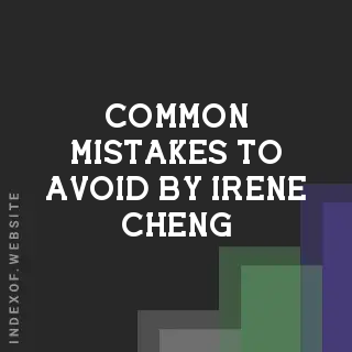 Common Mistakes to Avoid by Irene Cheng | Indexof
