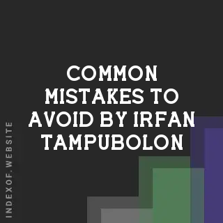 Common Mistakes to Avoid by Irfan Tampubolon | Indexof