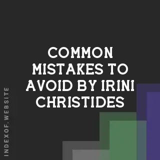 Common Mistakes to Avoid by Irini Christides | Indexof