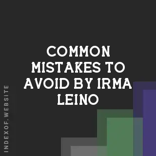 Common Mistakes to Avoid by Irma Leino | Indexof