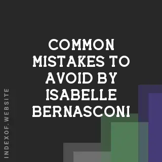 Common Mistakes to Avoid by Isabelle Bernasconi | Indexof