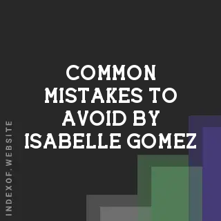 Common Mistakes to Avoid by Isabelle Gomez | Indexof