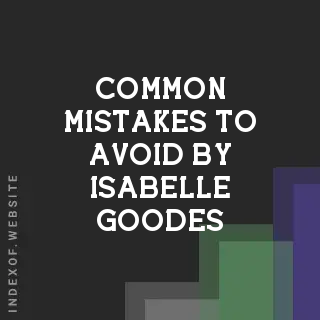 Common Mistakes to Avoid by Isabelle Goodes | Indexof