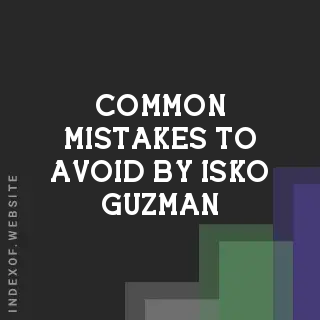Common Mistakes to Avoid by Isko Guzman | Indexof