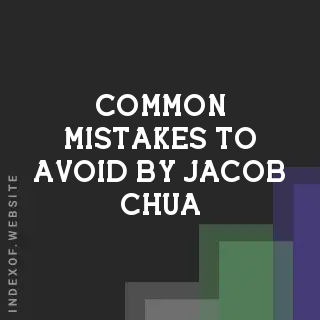 Common Mistakes to Avoid by Jacob Chua | Indexof