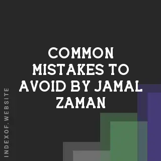 Common Mistakes to Avoid by Jamal Zaman | Indexof