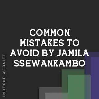Common Mistakes to Avoid by Jamila Ssewankambo | Indexof