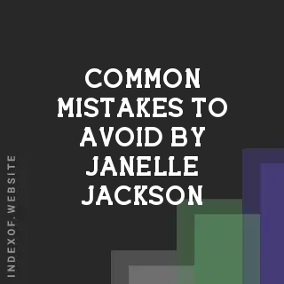 Common Mistakes to Avoid by Janelle Jackson | Indexof