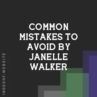 Common Mistakes to Avoid by Janelle Walker | Indexof