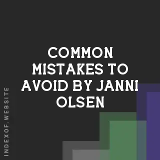 Common Mistakes to Avoid by Janni Olsen | Indexof