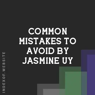 Common Mistakes to Avoid by Jasmine Uy | Indexof