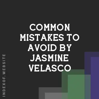 Common Mistakes to Avoid by Jasmine Velasco | Indexof
