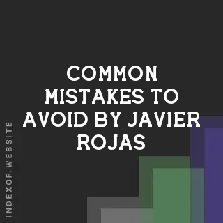 Common Mistakes to Avoid by Javier Rojas | Indexof