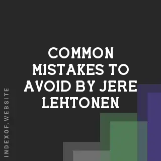 Common Mistakes to Avoid by Jere Lehtonen | Indexof