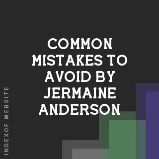 Common Mistakes to Avoid by Jermaine Anderson | Indexof