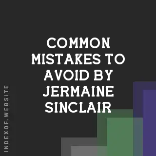 Common Mistakes to Avoid by Jermaine Sinclair | Indexof