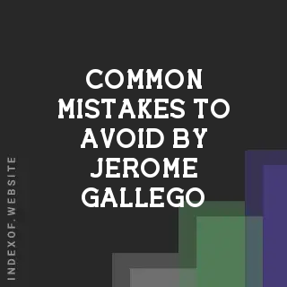 Common Mistakes to Avoid by Jerome Gallego | Indexof