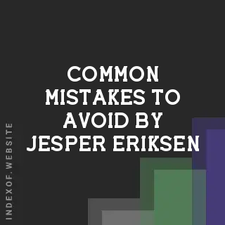 Common Mistakes to Avoid by Jesper Eriksen | Indexof