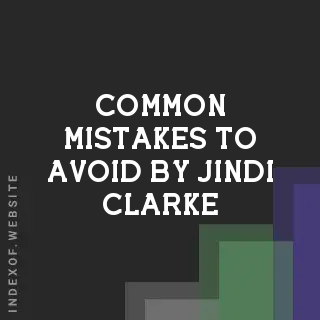 Common Mistakes to Avoid by Jindi Clarke | Indexof