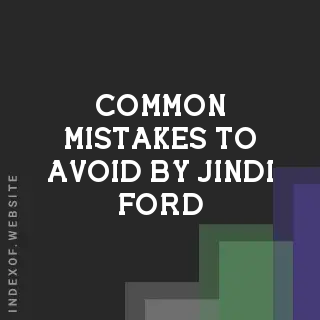 Common Mistakes to Avoid by Jindi Ford | Indexof