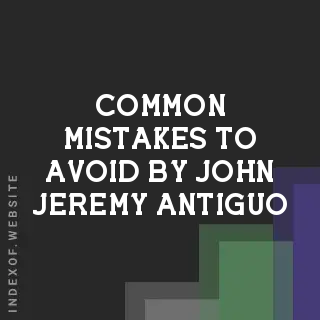 Common Mistakes to Avoid by John Jeremy Antiguo | Indexof