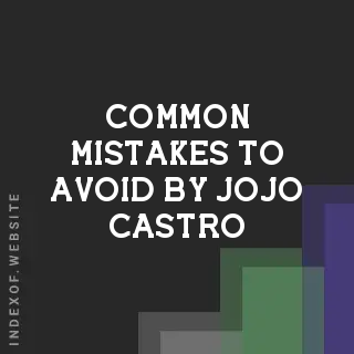 Common Mistakes to Avoid by Jojo Castro | Indexof