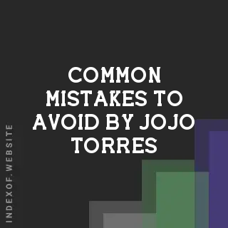 Common Mistakes to Avoid by Jojo Torres | Indexof