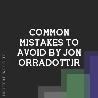 Common Mistakes to Avoid by Jon Orradottir | Indexof