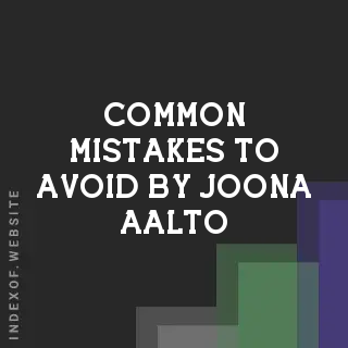 Common Mistakes to Avoid by Joona Aalto | Indexof