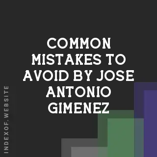 Common Mistakes to Avoid by Jose Antonio Gimenez | Indexof
