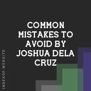 Common Mistakes to Avoid by Joshua Dela Cruz | Indexof