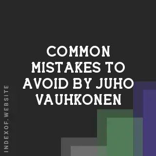 Common Mistakes to Avoid by Juho Vauhkonen | Indexof