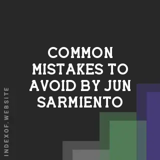 Common Mistakes to Avoid by Jun Sarmiento | Indexof