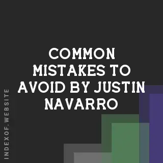 Common Mistakes to Avoid by Justin Navarro | Indexof