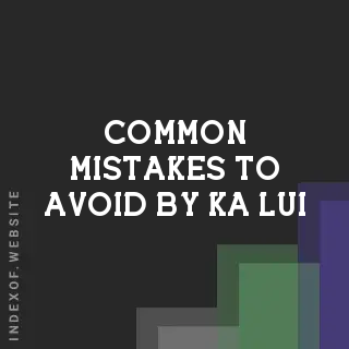 Common Mistakes to Avoid by Ka Lui | Indexof