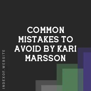 Common Mistakes to Avoid by Kari Marsson | Indexof