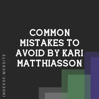 Common Mistakes to Avoid by Kari Matthiasson | Indexof
