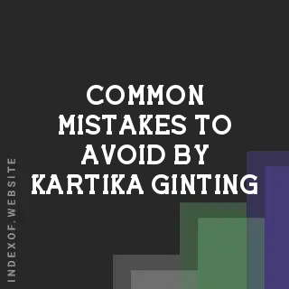 Common Mistakes to Avoid by Kartika Ginting | Indexof