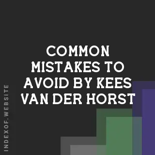 Common Mistakes to Avoid by Kees van der Horst | Indexof